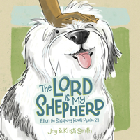 The Lord Is My Shepherd: Elton the Sheepdog Looks at Psalm 23 1430096357 Book Cover