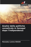Analisi delle politiche cerealicole in Senegal dopo l'indipendenza (Italian Edition) 620894015X Book Cover