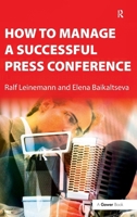 How to Manage a Successful Press Conference 1138463507 Book Cover