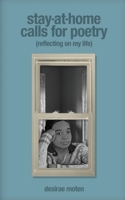 Stay-at-Home Calls for Poetry: Reflecting on my life B0B67JDH3R Book Cover