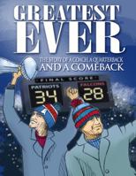 Greatest Ever: The Story of a Coach, a Quarterback and a Comeback 0998944017 Book Cover