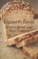 English Bread and Yeast Cookery 0964360004 Book Cover
