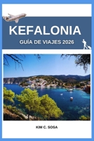 Kefalonia Guía de viajes 2026: Joyas ocultas del mar Jónico: Mapa completo de 2026, itinerario y guía gastronómica para aventuras en solitario, en familia y en la playa. B0G6T5P7PQ Book Cover