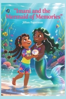 Imani and the Mermaid of Memories: A Magical Underwater Adventure: A Heartwarming Story of Friendship, Courage, and Healing for Kids Ages 5–8 B0FR3H5RT5 Book Cover