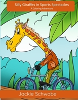 Silly Giraffes in Sports Spectacles: A Coloring Adventure B0CHL7MVWK Book Cover