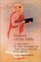 Masters of the Path: A History of the Masters of the Nimatullahi Sufi Order 0933546033 Book Cover