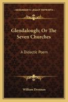 Glendalough; Or The Seven Churches: A Didactic Poem 1241028346 Book Cover