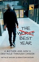 The Worst Best Year - A Mother and Son's Obstacle Through Cancer 0648615626 Book Cover
