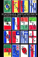 Football Metaphysics: World Cup 2014 1499514794 Book Cover