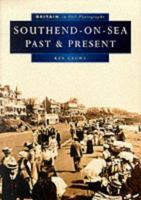 Southend-on-Sea Past and Present in Old Photographs (Britain in Old Photographs) 0750919000 Book Cover
