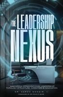 The Leadership Nexus: Mastering Organizational Leadership Through Structure, Direction And Innovation B0GZ6WBR2B Book Cover