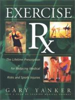 Exercise RX: The Lifetime Prescriptions for Reducing Medical Risks and Sports Injuries 1568363176 Book Cover