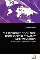 THE INFLUENCE OF CULTURE UPON SOCIETAL STRATEGY IMPLEMENTATION: A case study of developing countries 3639121651 Book Cover