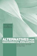 Alternatives for Environmental Evaluation (Routledge Explorations in Environmental Economics) 0415406366 Book Cover