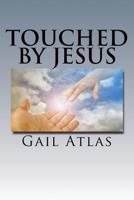 Touched By Jesus: stories of lives changed by meeting Jeus on earth 1542894670 Book Cover