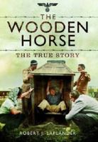 The True Story of the Wooden Horse 1783831014 Book Cover