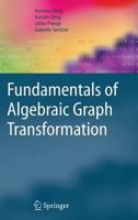 Fundamentals of Algebraic Graph Transformation (Monographs in Theoretical Computer Science. An EATCS Series) 3540311874 Book Cover