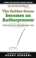 The Golden Goose Becomes an Authorpreneur: Proven Hacks to Self-Publishing within a Year 0620847913 Book Cover