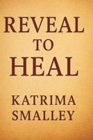 Reveal to Heal B0FMS2N85H Book Cover