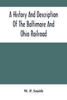 A History and Description of the Baltimore and Ohio Railroad - Primary Source Edition 9354503527 Book Cover