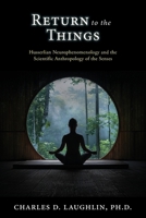 Return to the Things: Husserlian Neurophenomenology and the Scientific Anthropology of the Senses 0645209473 Book Cover