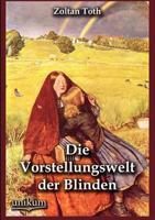 Die Vorstellungswelt Der Blinden (Classic Reprint) 3954548933 Book Cover