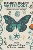 Autoimmune Mastercode©: Autoimmune and Hashimotos Clinical and Food Plan B0DX9K6QYK Book Cover