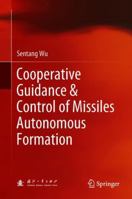Cooperative Guidance & Control of Missiles Autonomous Formation 9811345392 Book Cover