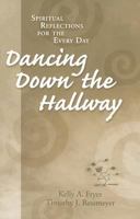Dancing Down the Hallway: Spiritual Reflections for the Every Day 080664432X Book Cover