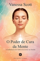 O Poder de Cura da Mente - A Influência do Subconsciente na Saúde (Portuguese Edition) B0F2H3Q59P Book Cover