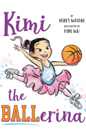 Kimi the BALLerina 1662509081 Book Cover