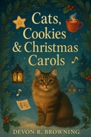 Cats, Cookies & Christmas Carols: A Cozy Christmas Early Reader Short Chapter Book About Inclusion, Kindness, Listening, and Belonging B0G6Y2JPB9 Book Cover