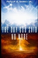 The Day God Said No More B08DT1FNL5 Book Cover