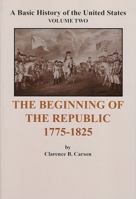 A Basic History of the United States, Volume 2: The Beginning of the Republic 1775-1825 B0006EJEG6 Book Cover