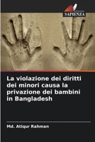 La violazione dei diritti dei minori causa la privazione dei bambini in Bangladesh (Italian Edition) 6630226194 Book Cover