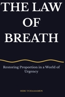 The Law of Breath: Restoring Proportion in a World of Urgency B0H738YZ8J Book Cover