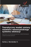 Teoretyczny model zmiany rozmiaru wenezuelskiego systemu edukacji (Polish Edition) 6209495788 Book Cover