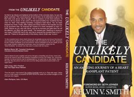 The Unlikely Candidate - An Amazing Journey of a Heart Transplant Patient 0988252406 Book Cover