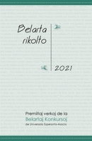 Belarta Rikolto 2021. Premiitaj Verkoj de la Belartaj Konkursoj de Universala Esperanto-Asocio 1595694315 Book Cover