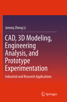 CAD, 3D Modeling, Engineering Analysis, and Prototype Experimentation: Industrial and Research Applications 3319059203 Book Cover
