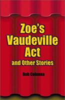 Zoe's Vaudeville Act: And Other Stories About Show Business 158851210X Book Cover