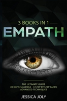 Empath: 3 Books in 1 - the Ultimate Guide + 30 Day Challenge - a Step by Step Guide + Advanced Techniques 1790470994 Book Cover