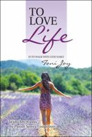 To Love Life: Is to Walk with God Daily 1512721751 Book Cover
