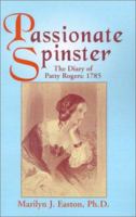 Passionate Spinster: The Diary of Patty Rogers 1785 1401021662 Book Cover