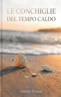 Le conchiglie del tempo caldo (Italian Edition) B0GZB9TYTX Book Cover
