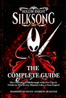 HOLLOW KNIGHT: SILKSONG GAME GUIDE: The Ultimate Walkthrough with Pro Tips & Tricks to Win Every Mission Like a True Expert B0FRZ7RGX4 Book Cover