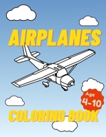Airplanes Coloring Book: For Kids Aged 4-10 B08Y3XFS6Y Book Cover
