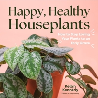 The Houseplant Home: How to Stop Loving Your Plants to an Early Grave B0CLTM3R8B Book Cover
