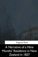 A Narrative of a Nine Months' Residence in New Zealand in 1827 1544283369 Book Cover