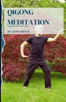 QIGONG MEDITATION: A Qigong meditation maual for beginners, benefits and techniques included. B0B9QPW576 Book Cover